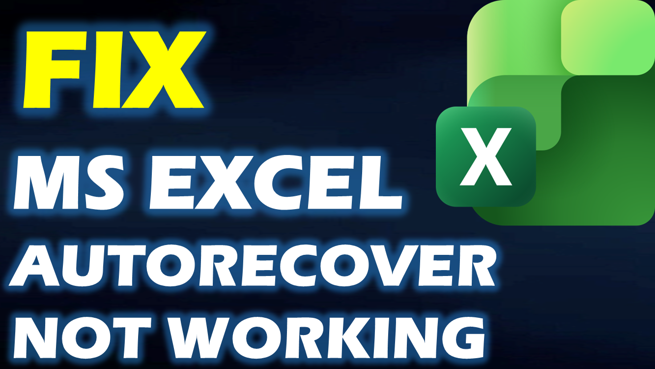 MS Excel AutoRecover Not Working: Complete Fix Guide for Data Safety!